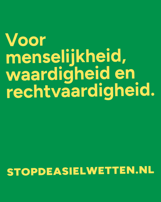 Stop de asielwetten campagebeeld: 
Voor menselijkheid, waardigheid en rechtvaardigheid.