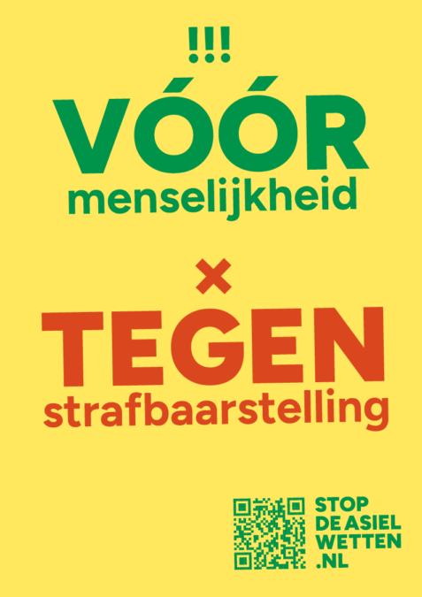 Stop de asielwetten campagnebeeld: 
Vóór menselijkheid - Tegen strafbaarstelling