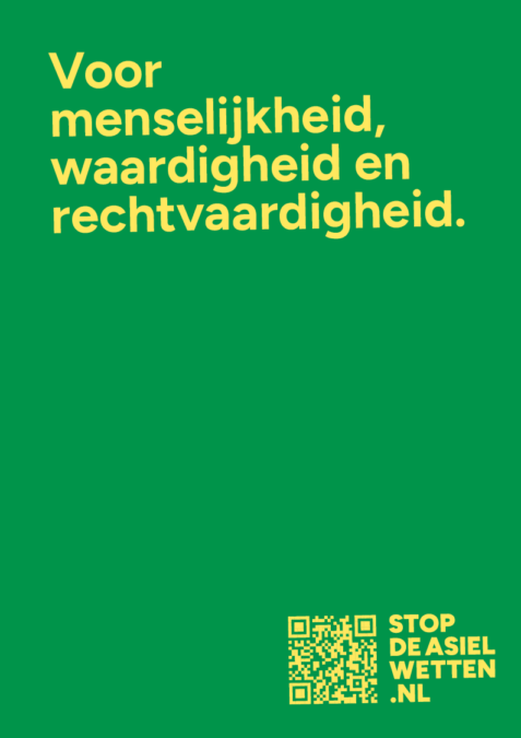 Stop de asielwetten campagnebeeld: 
Voor menselijkheid, waardigheid en rechtvaardigheid.