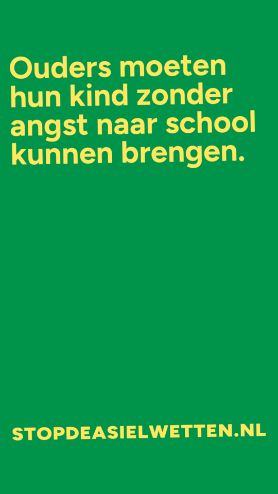 Stop de asielwetten campagnebeeld: 
Ouders moeten hun kind zonder angst naar school kunnen brengen.